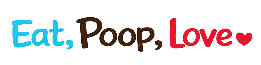 Eat, Poop, Love